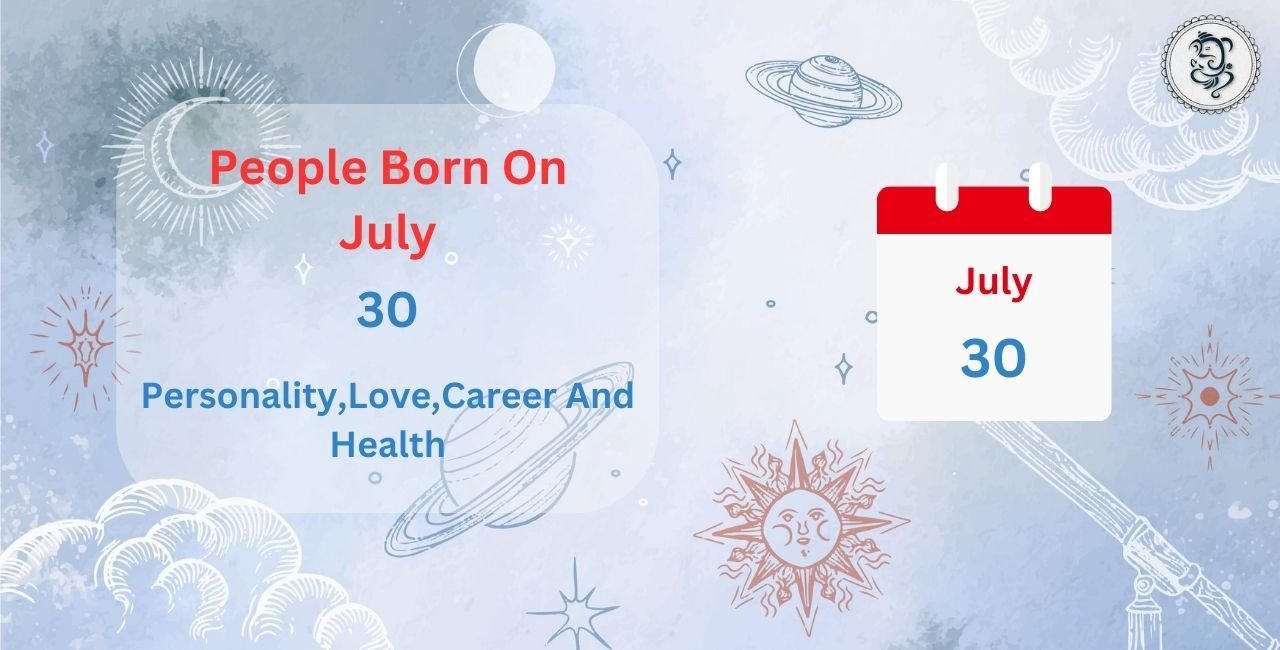 July 30 Zodiac