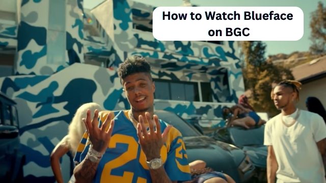 Don’t Miss Out: How to Watch Blueface on BGC